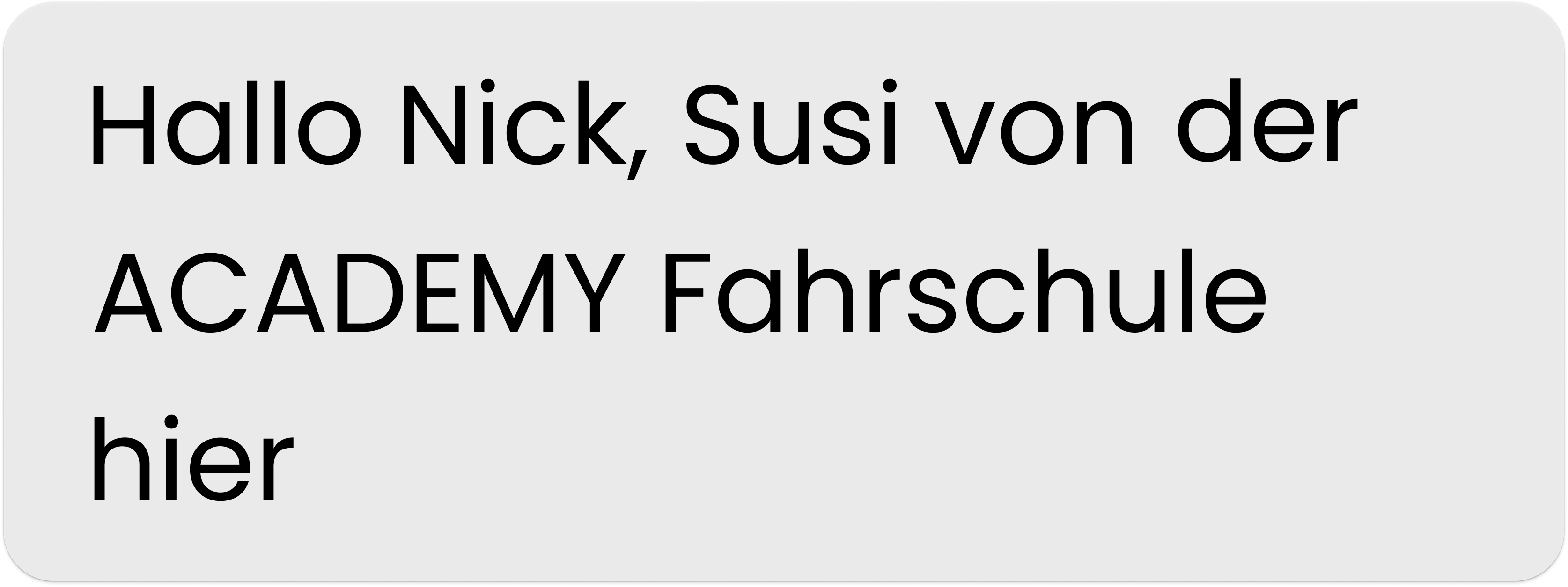 Hallo Nick, Susi von der ACADEMY Fahrschule hier