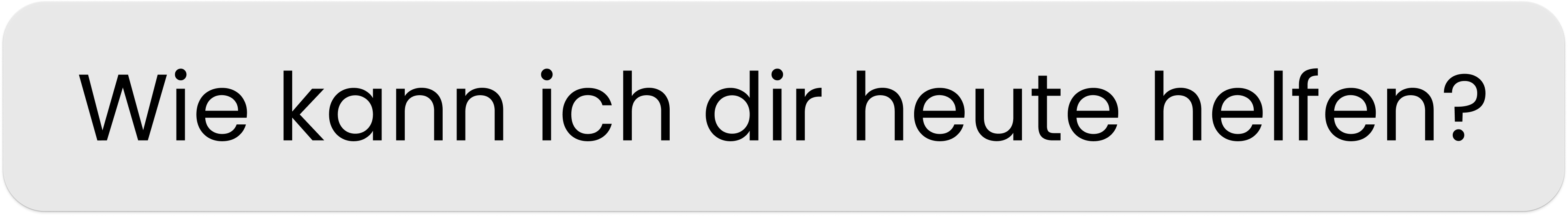 Wie kann ich dir heute helfen?